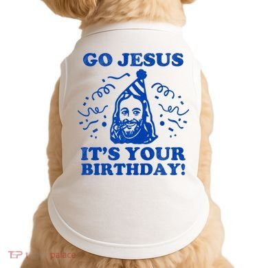 Go Jesus Its Your Birthday Doggie Tank