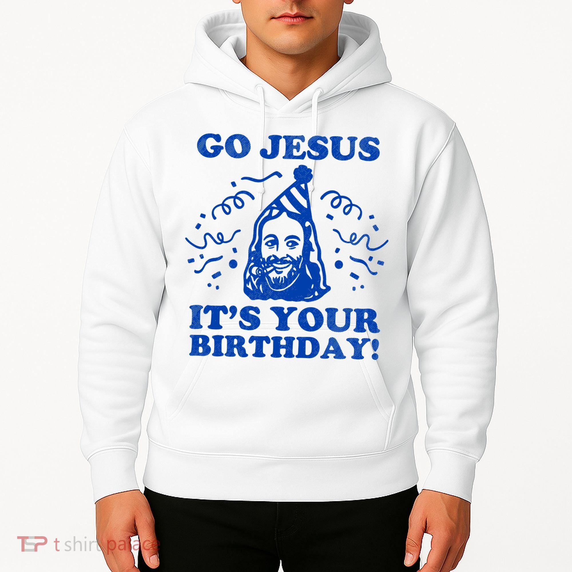 Go Jesus Its Your Birthday Hoodie