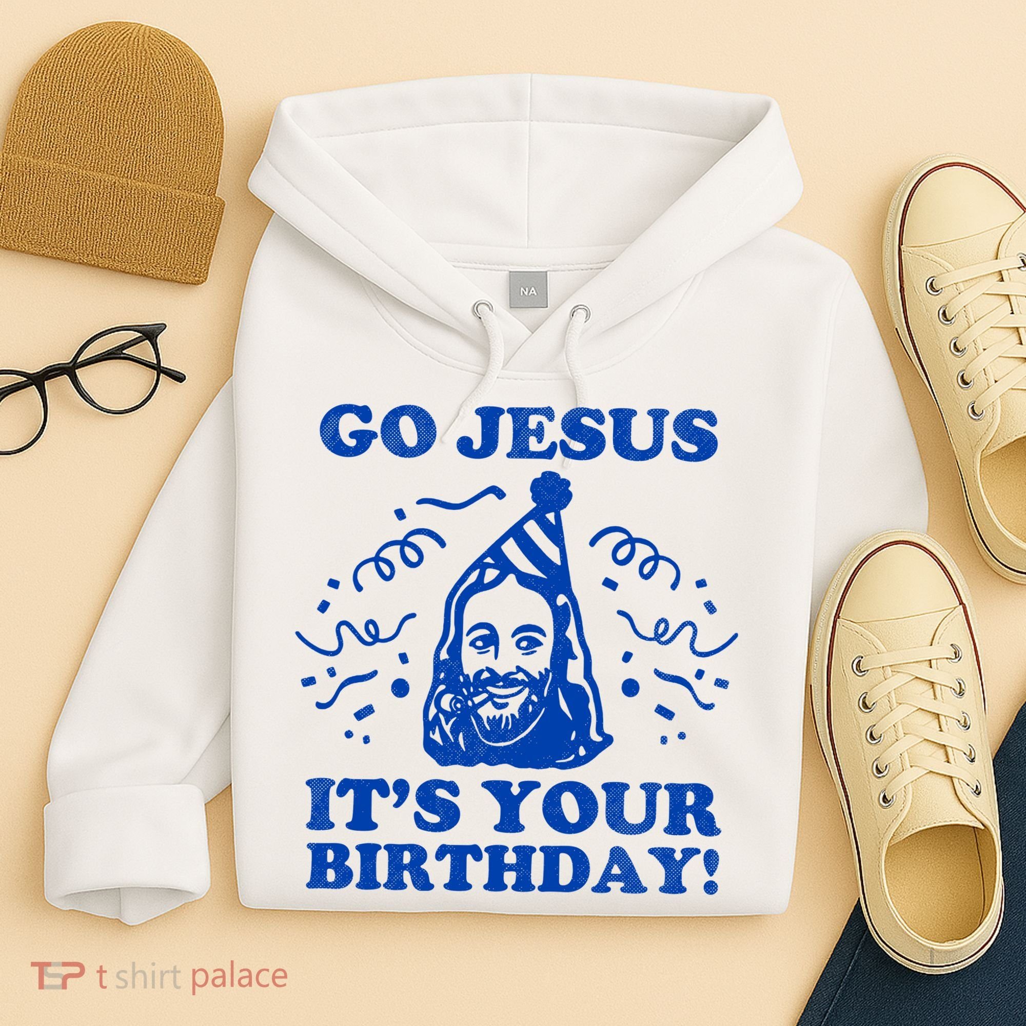 Go Jesus Its Your Birthday Hoodie