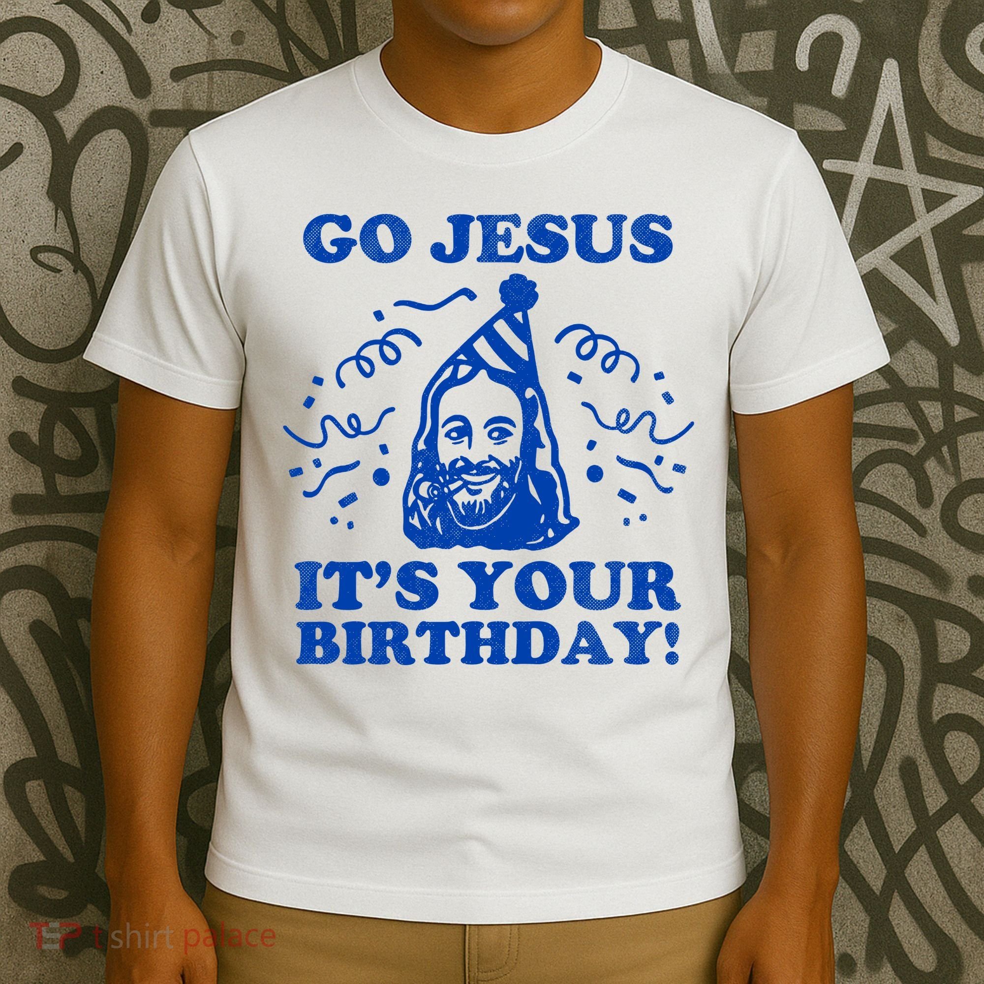 Go Jesus Its Your Birthday T-Shirt