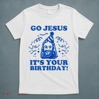 Go Jesus Its Your Birthday T-Shirt thumb 5