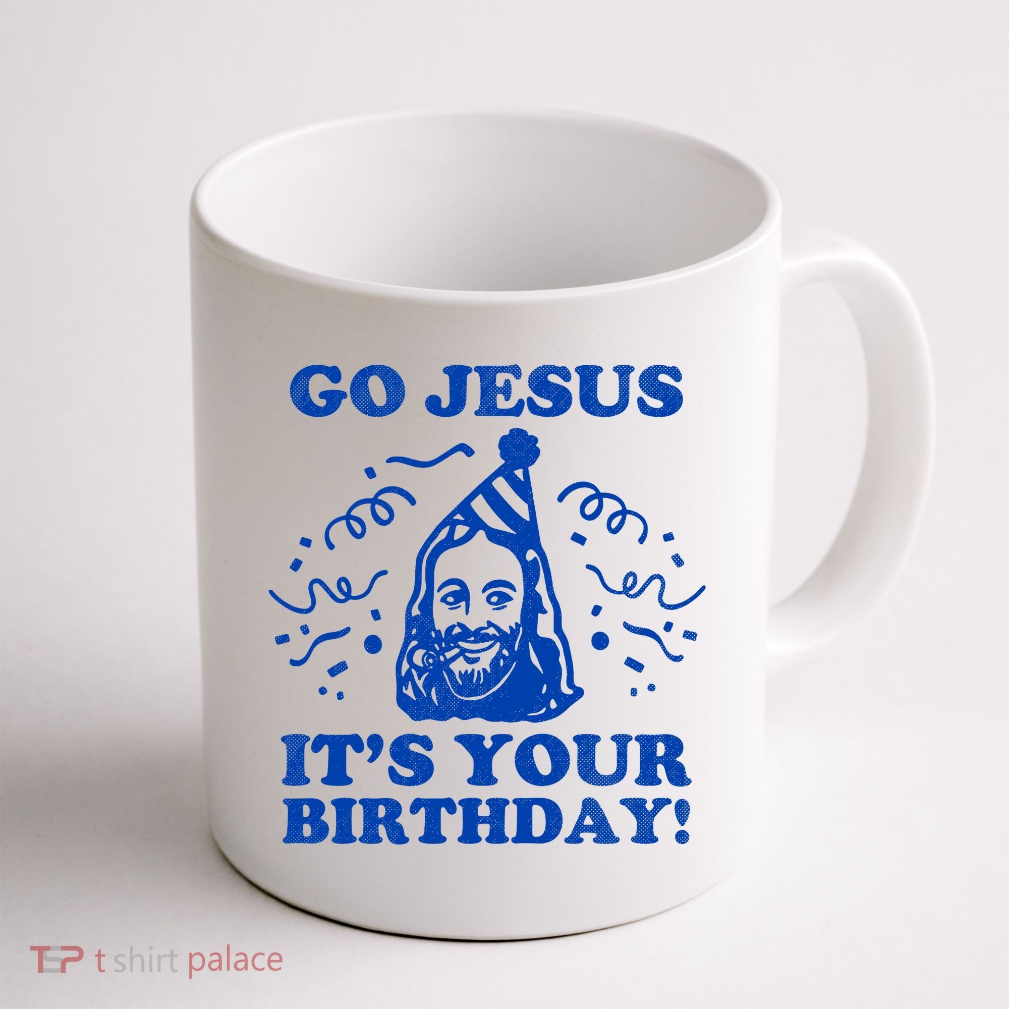 Go Jesus Its Your Birthday Coffee Mug
