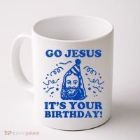 Go Jesus Its Your Birthday Coffee Mug thumb 0