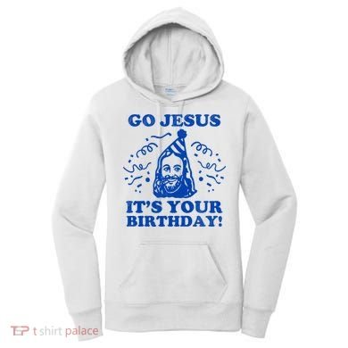 Go Jesus Its Your Birthday Women's Hoodie