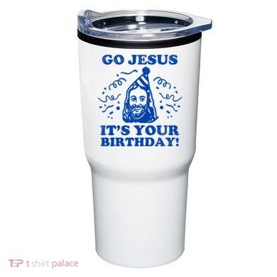 Go Jesus Its Your Birthday Tumbler