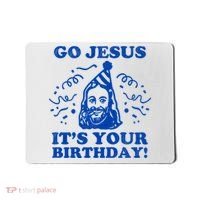 Go Jesus Its Your Birthday Mousepad thumb 0