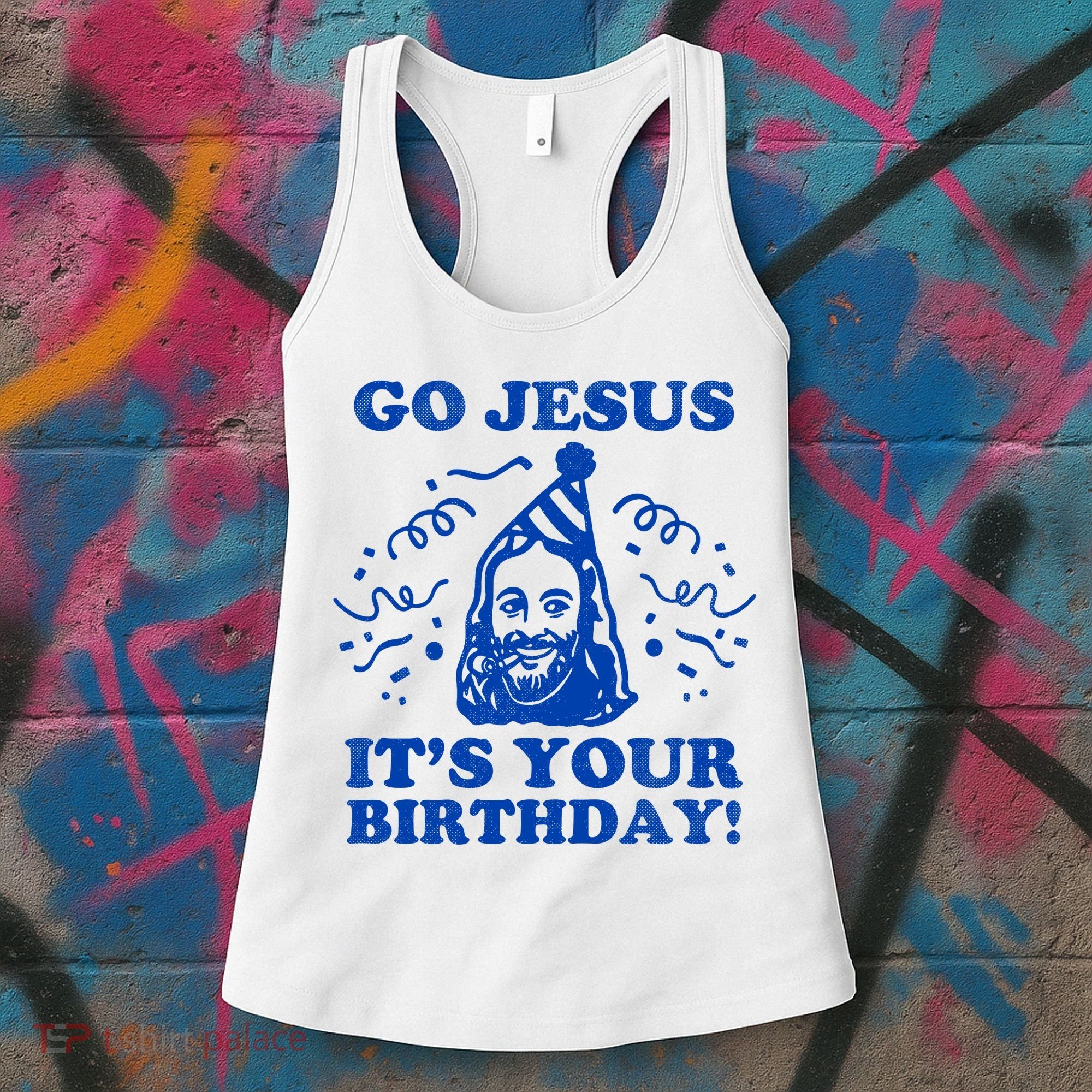 Go Jesus Its Your Birthday Women's Tank Top