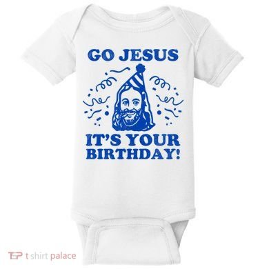 Go Jesus Its Your Birthday Baby Bodysuit