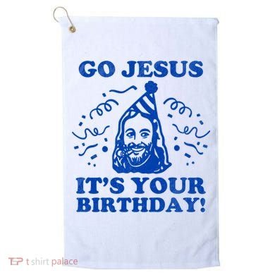 Go Jesus Its Your Birthday Golf Towel