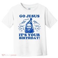 Go Jesus Its Your Birthday Toddler T-Shirt thumb 0