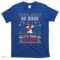Go Jesus ItS Your Birthday Ugly Christmas Funny Gift T-Shirt thumb 0