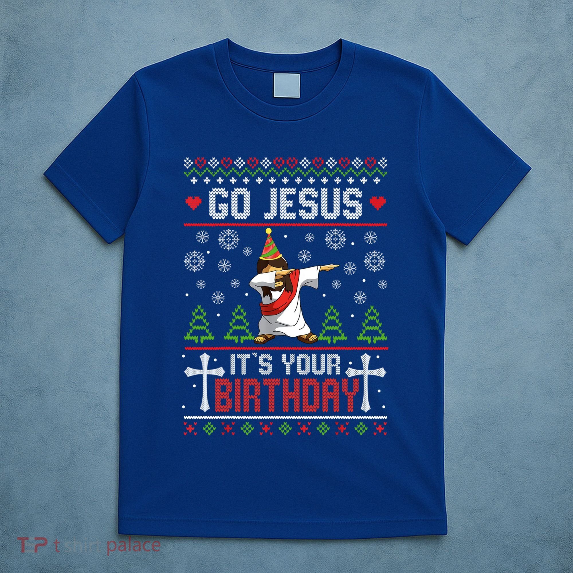 Go Jesus ItS Your Birthday Ugly Christmas Funny Gift T-Shirt