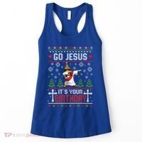 Go Jesus ItS Your Birthday Ugly Christmas Funny Gift Women's Tank Top thumb 0