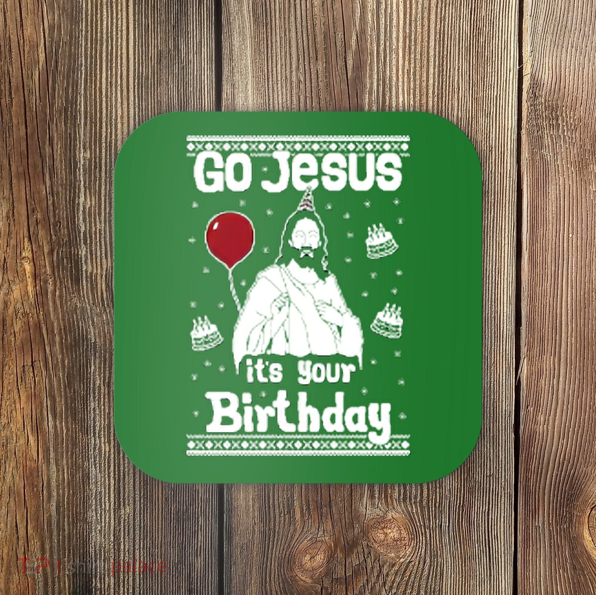 Go Jesus Its Your Birthday Ugly Christmas Coaster