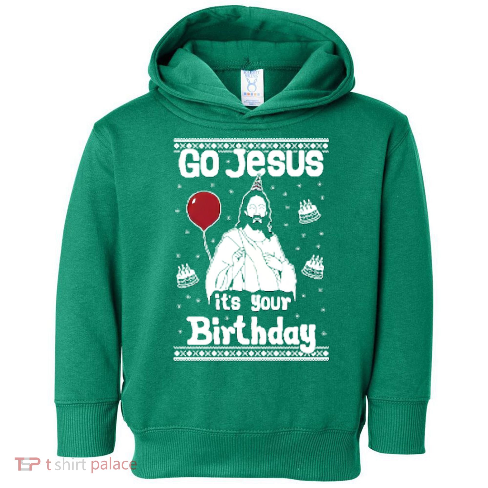Go Jesus Its Your Birthday Ugly Christmas Toddler Hoodie