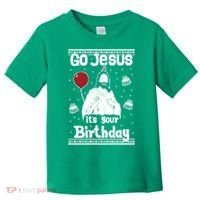 Go Jesus Its Your Birthday Ugly Christmas Toddler T-Shirt thumb 0