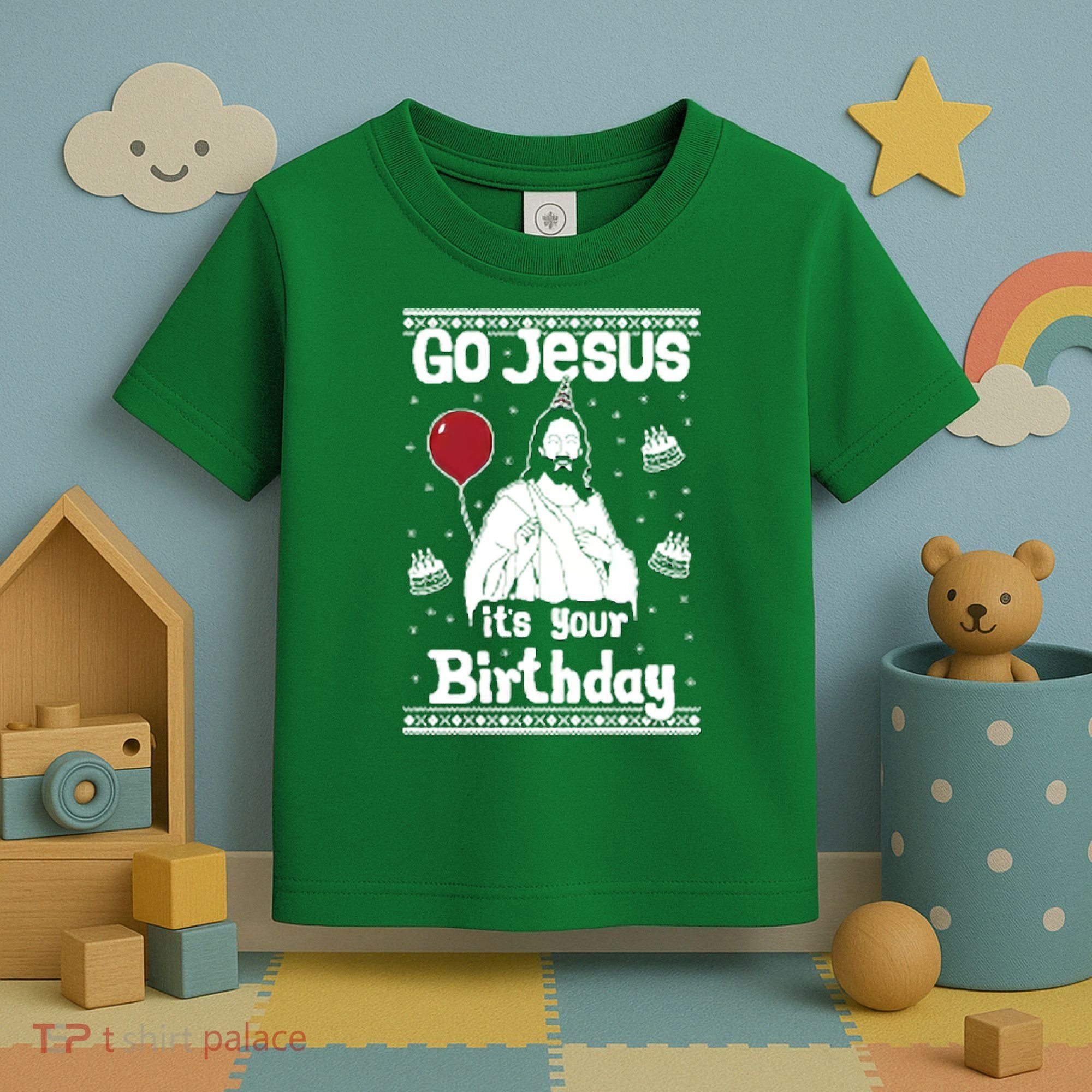 Go Jesus Its Your Birthday Ugly Christmas Toddler T-Shirt
