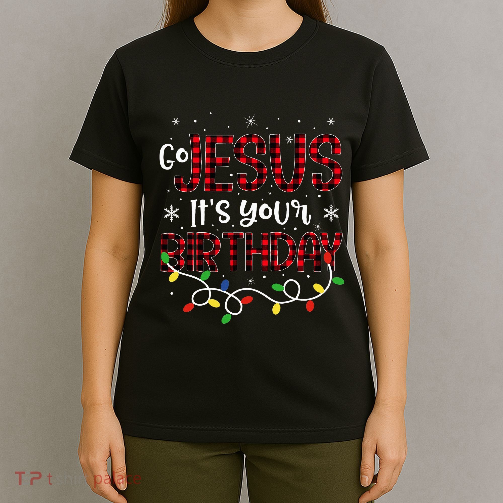 Go Jesus Its Your Birthday Christmas Xmas Holiday Funny T-Shirt