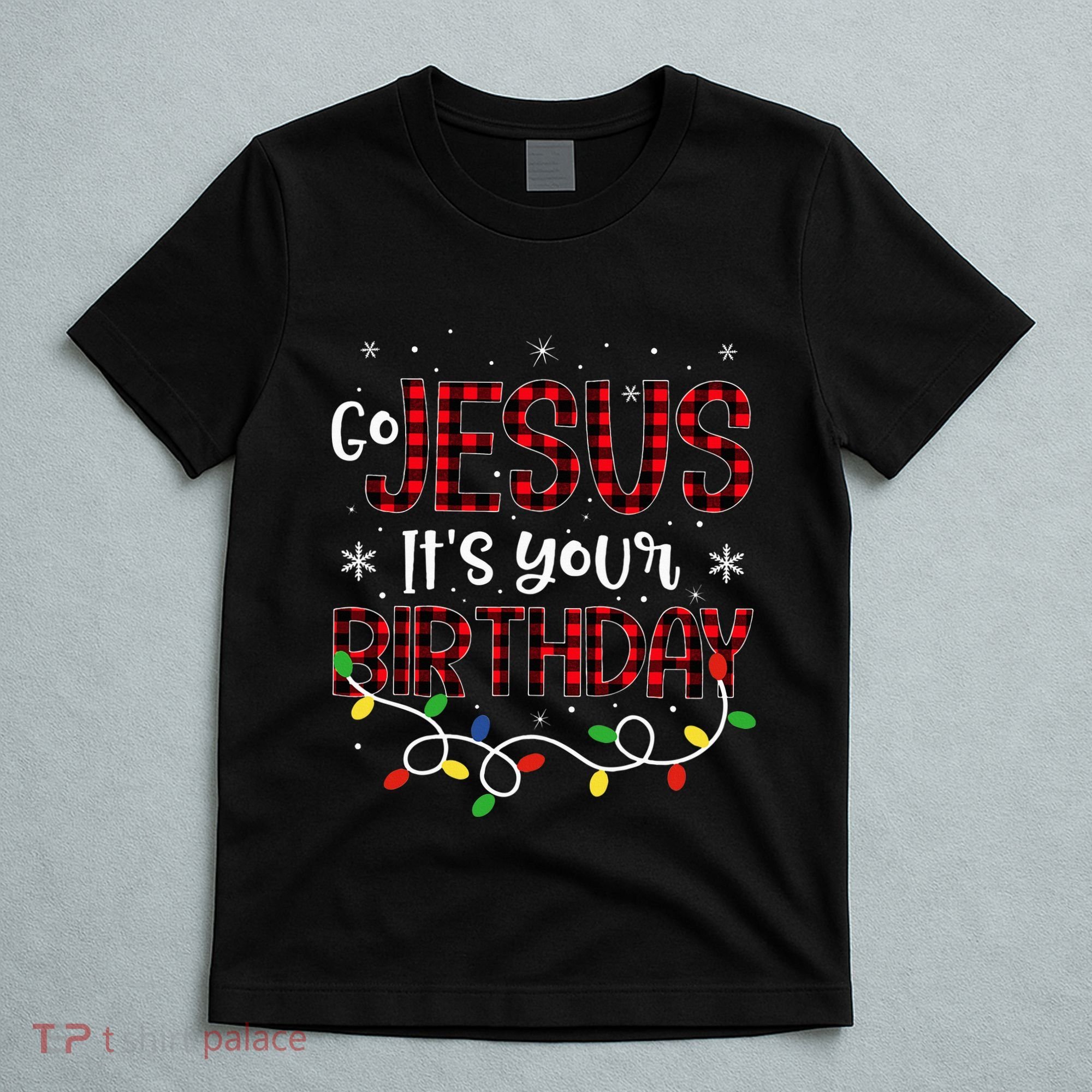 Go Jesus Its Your Birthday Christmas Xmas Holiday Funny T-Shirt