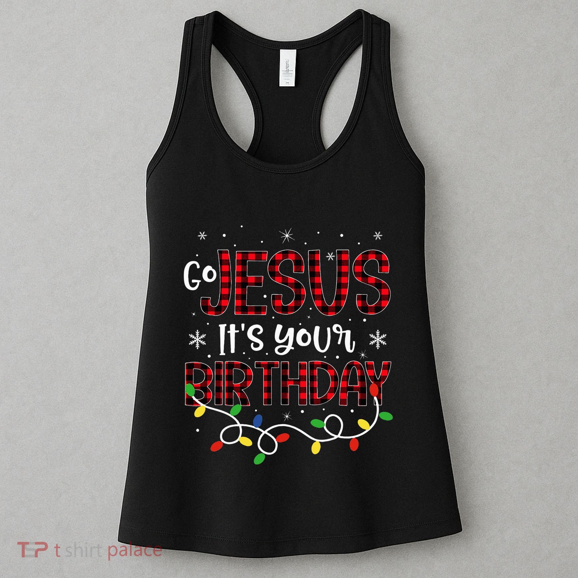 Go Jesus Its Your Birthday Christmas Xmas Holiday Funny Women's Tank Top