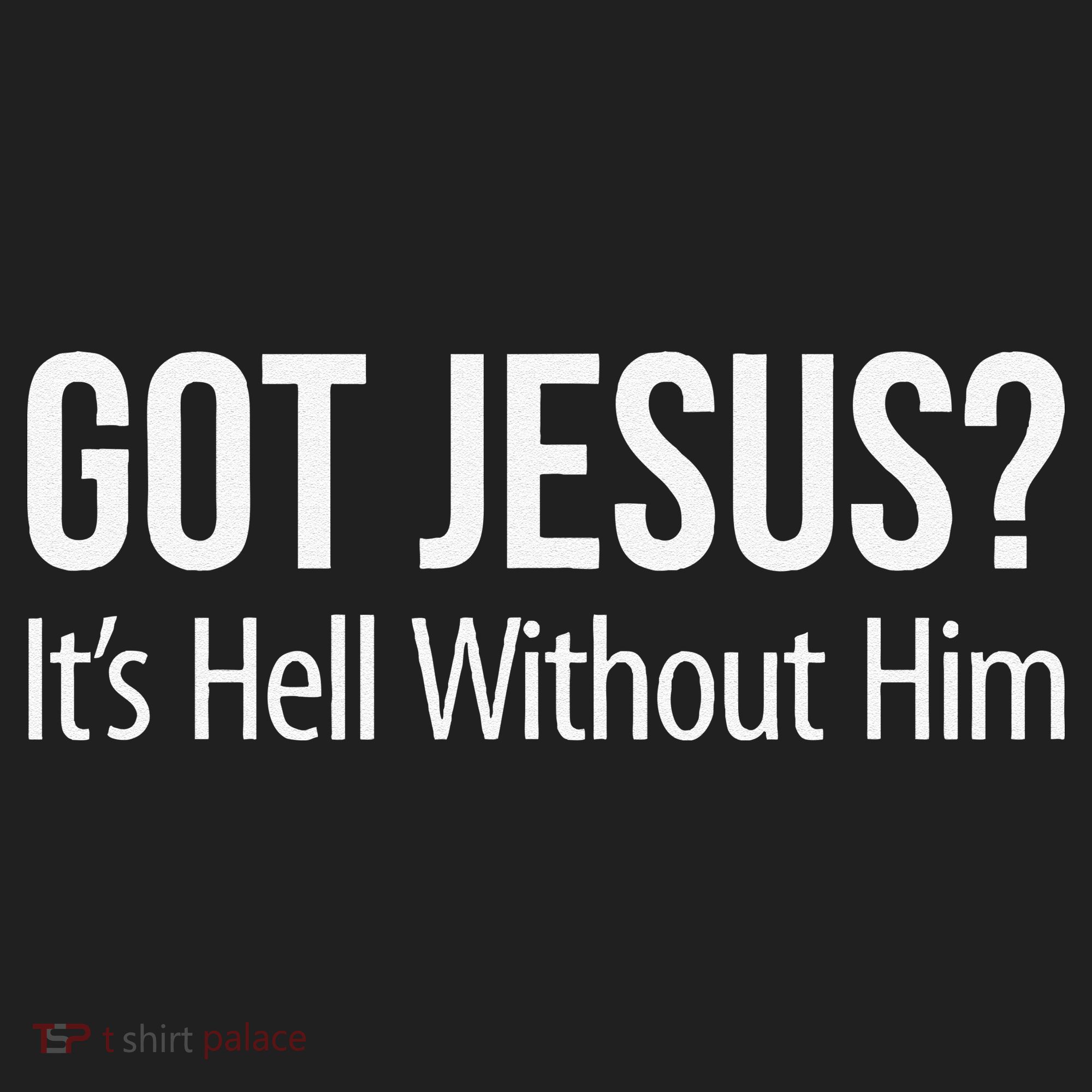 Got Jesus Its Hell Without Him Tumbler