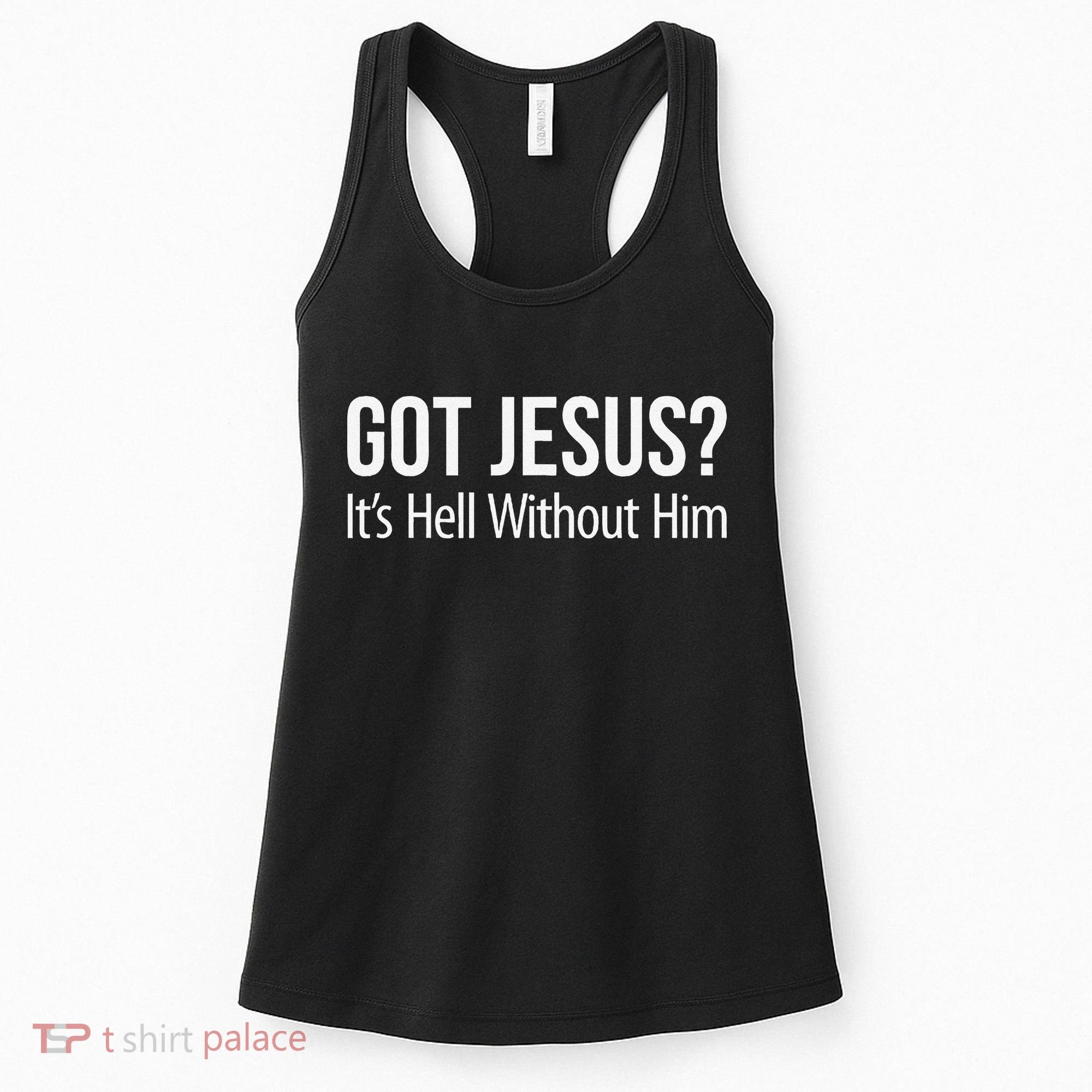Got Jesus Its Hell Without Him Women's Tank Top