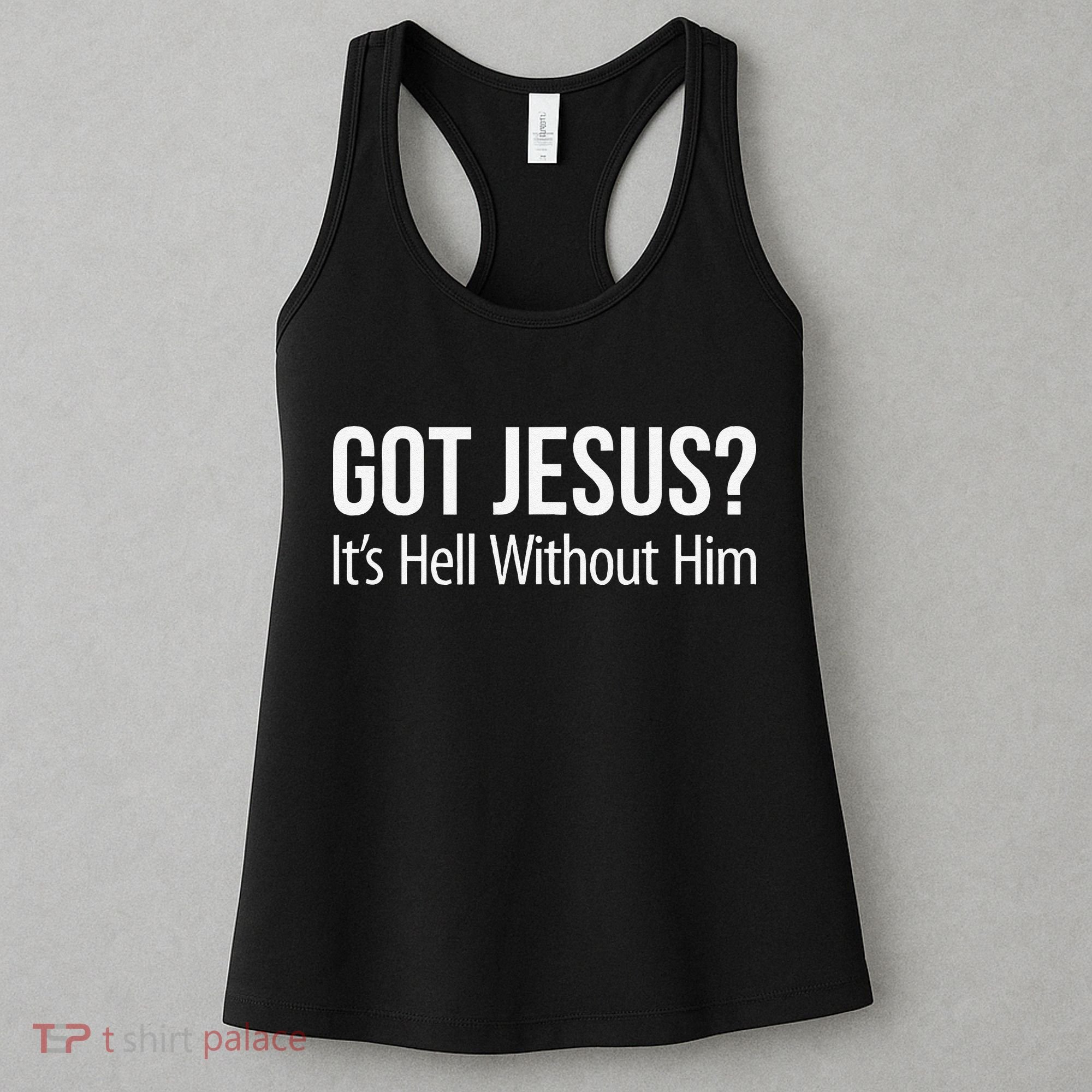 Got Jesus Its Hell Without Him Women's Tank Top