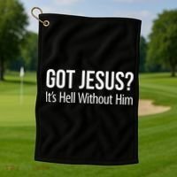 Got Jesus Its Hell Without Him Golf Towel thumb 1