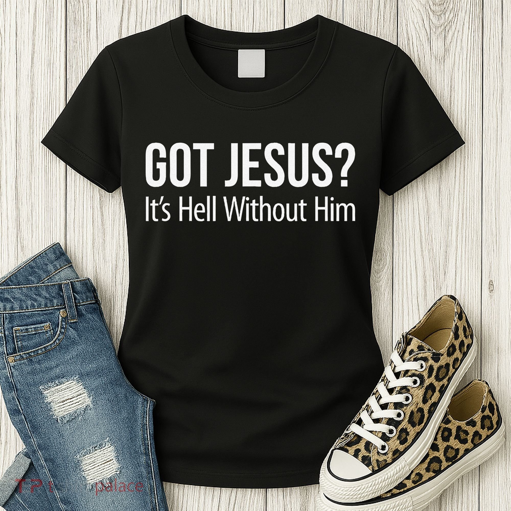 Got Jesus Its Hell Without Him Women's T-Shirt