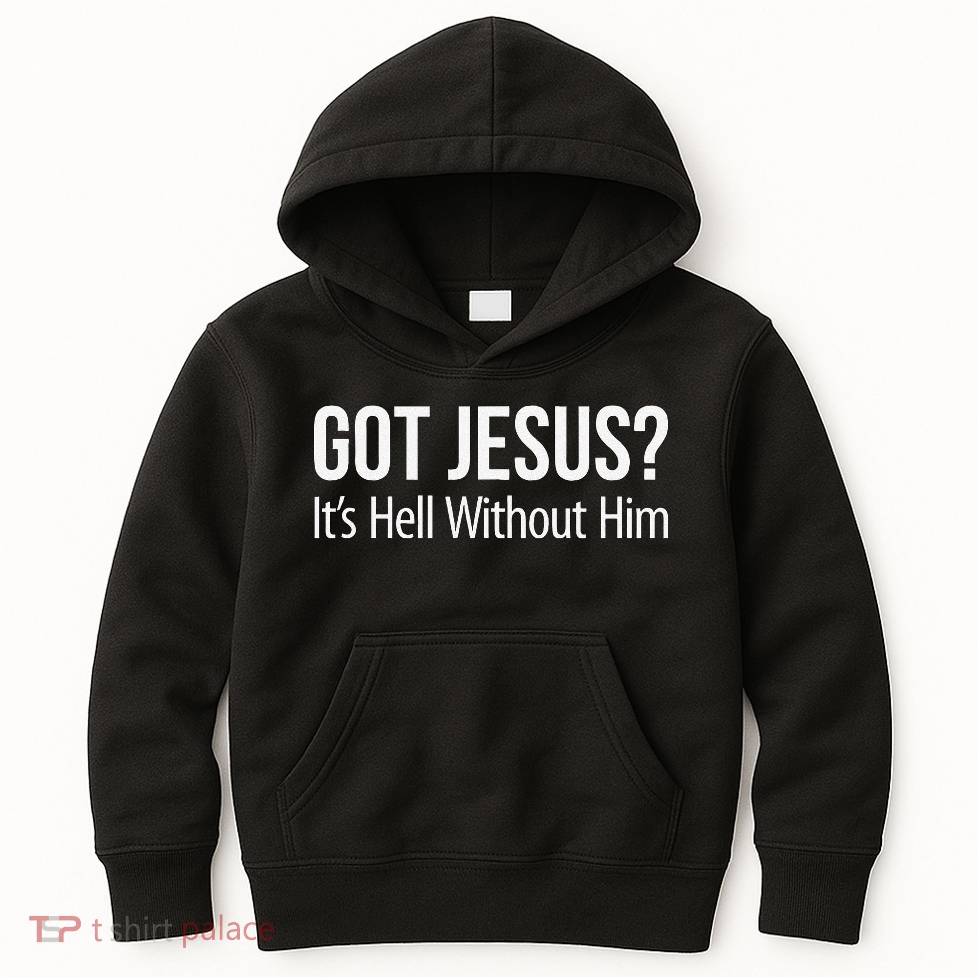 Got Jesus Its Hell Without Him Kids Hoodie