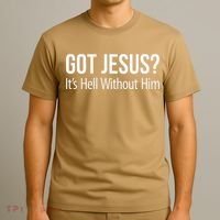 Got Jesus Its Hell Without Him T-Shirt thumb 3