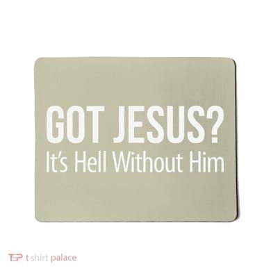 Got Jesus Its Hell Without Him Mousepad