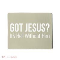 Got Jesus Its Hell Without Him Mousepad thumb 0