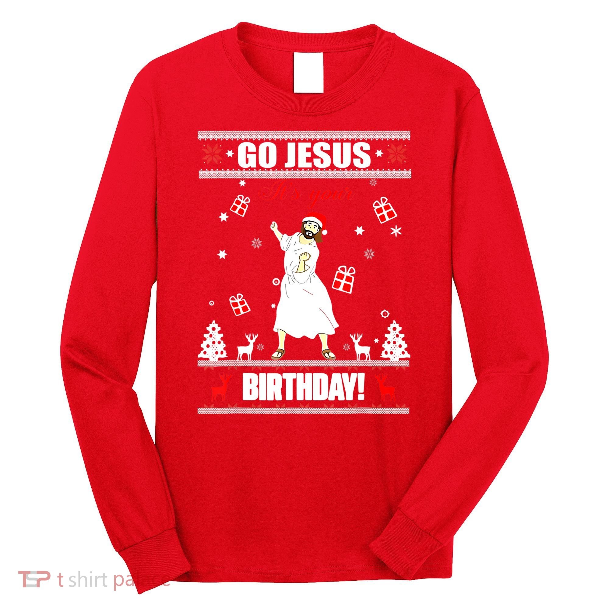 Go Jesus ItS Your Birthday Funny Christian Ugly Christmas Long Sleeve Shirt