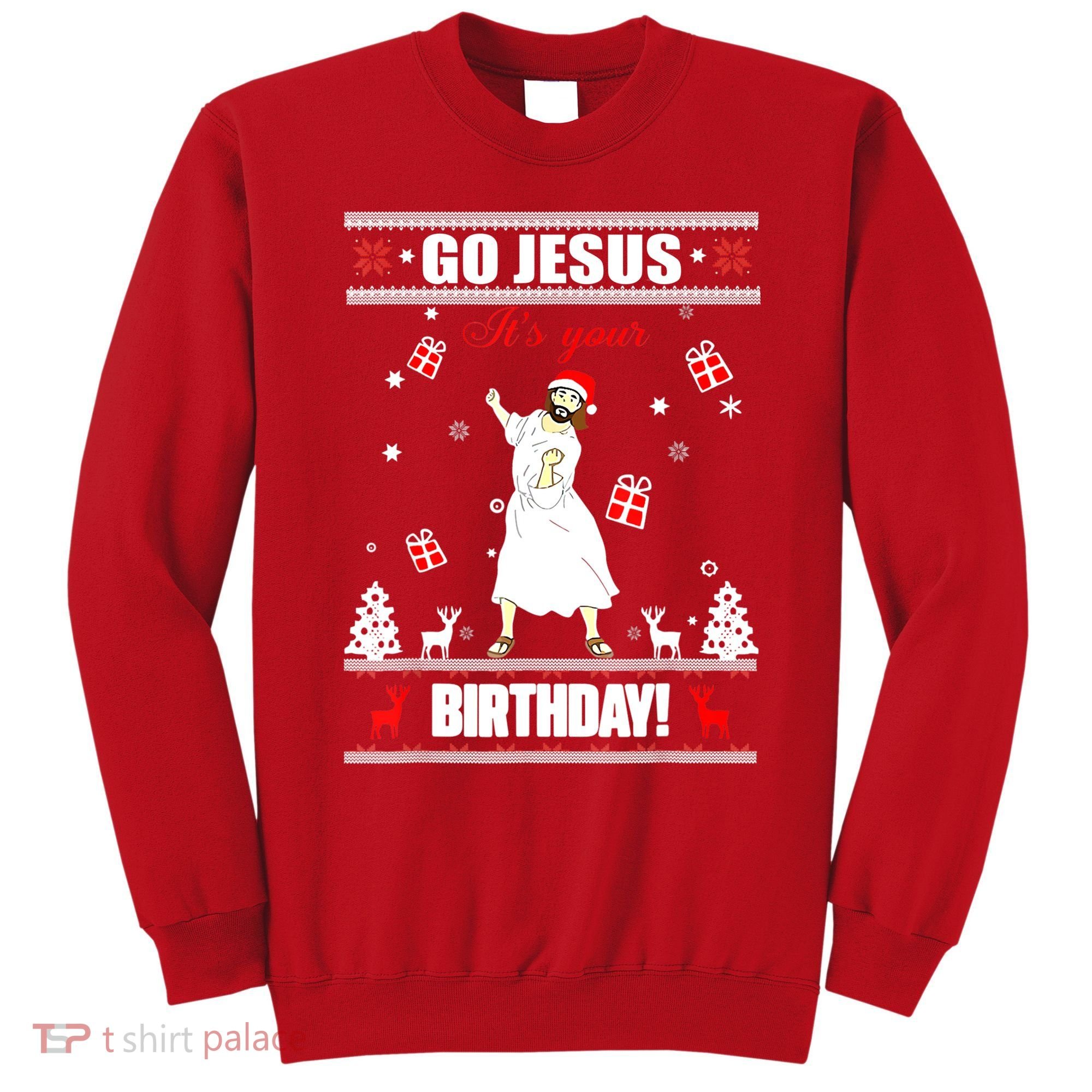Go Jesus ItS Your Birthday Funny Christian Ugly Christmas Sweatshirt
