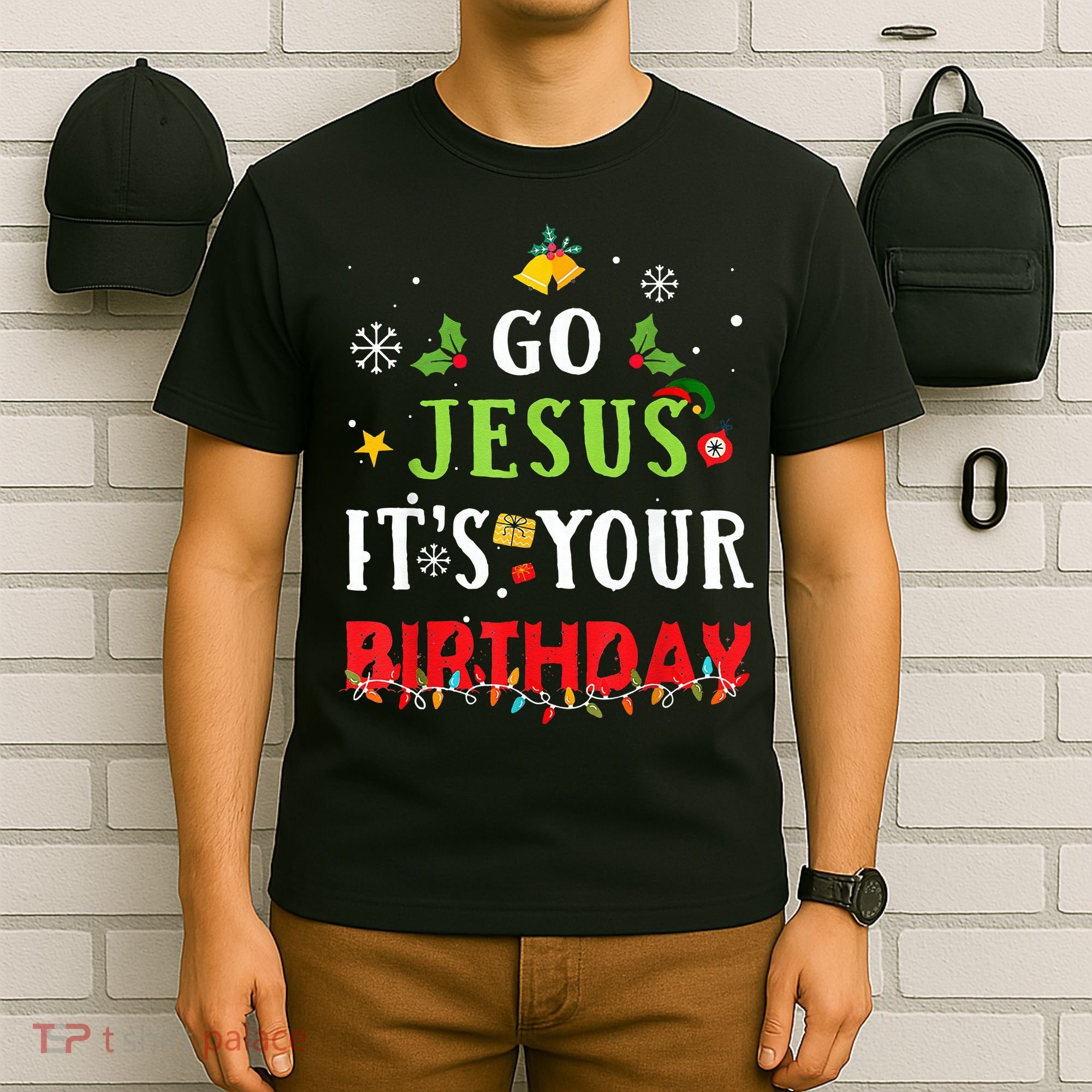 Go Jesus Its Your Birthday Funny Christmas T-Shirt