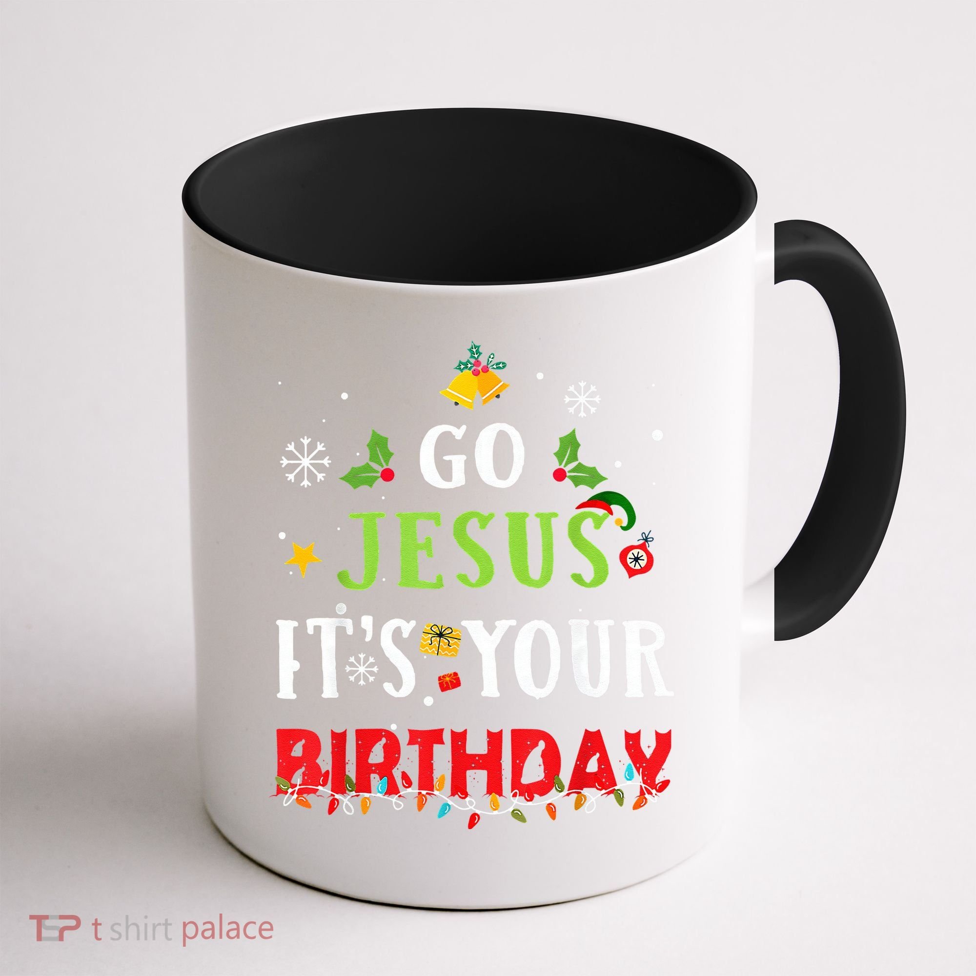 Go Jesus Its Your Birthday Funny Christmas Coffee Mug