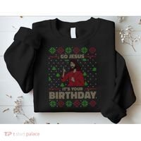 Go Jesus It's Your Birthday Christian Funny Ugly Christmas Sweatshirt thumb 2