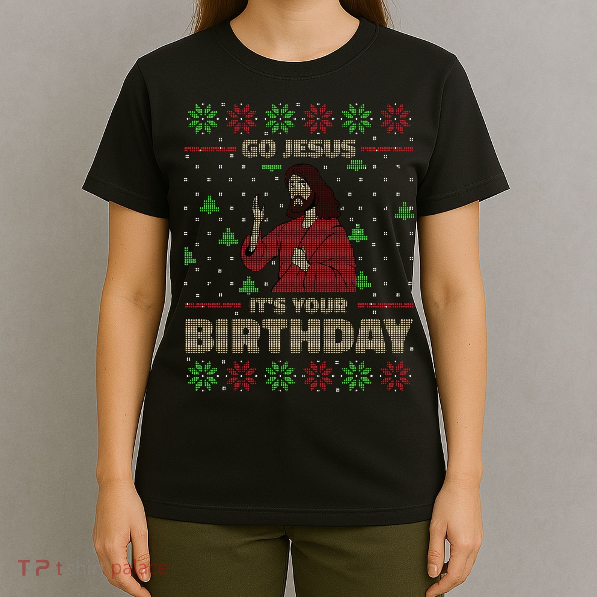 Go Jesus It's Your Birthday Christian Funny Ugly Christmas T-Shirt