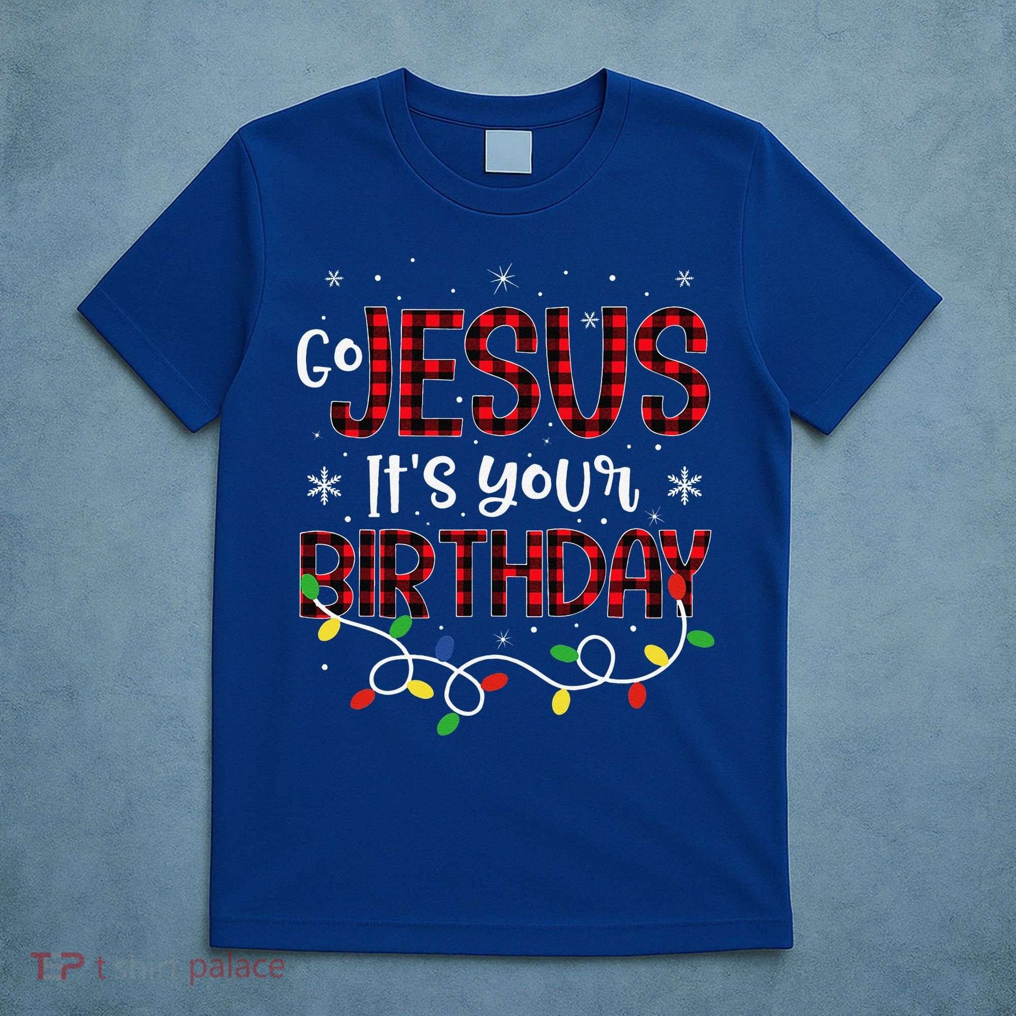 Go Jesus Its Your Birthday Christmas Xmas Holiday Funny T-Shirt