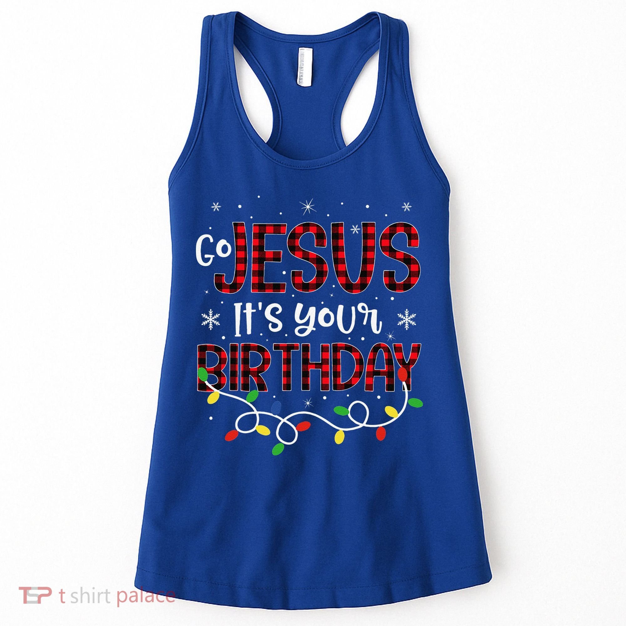 Go Jesus Its Your Birthday Christmas Xmas Holiday Funny Women's Tank Top