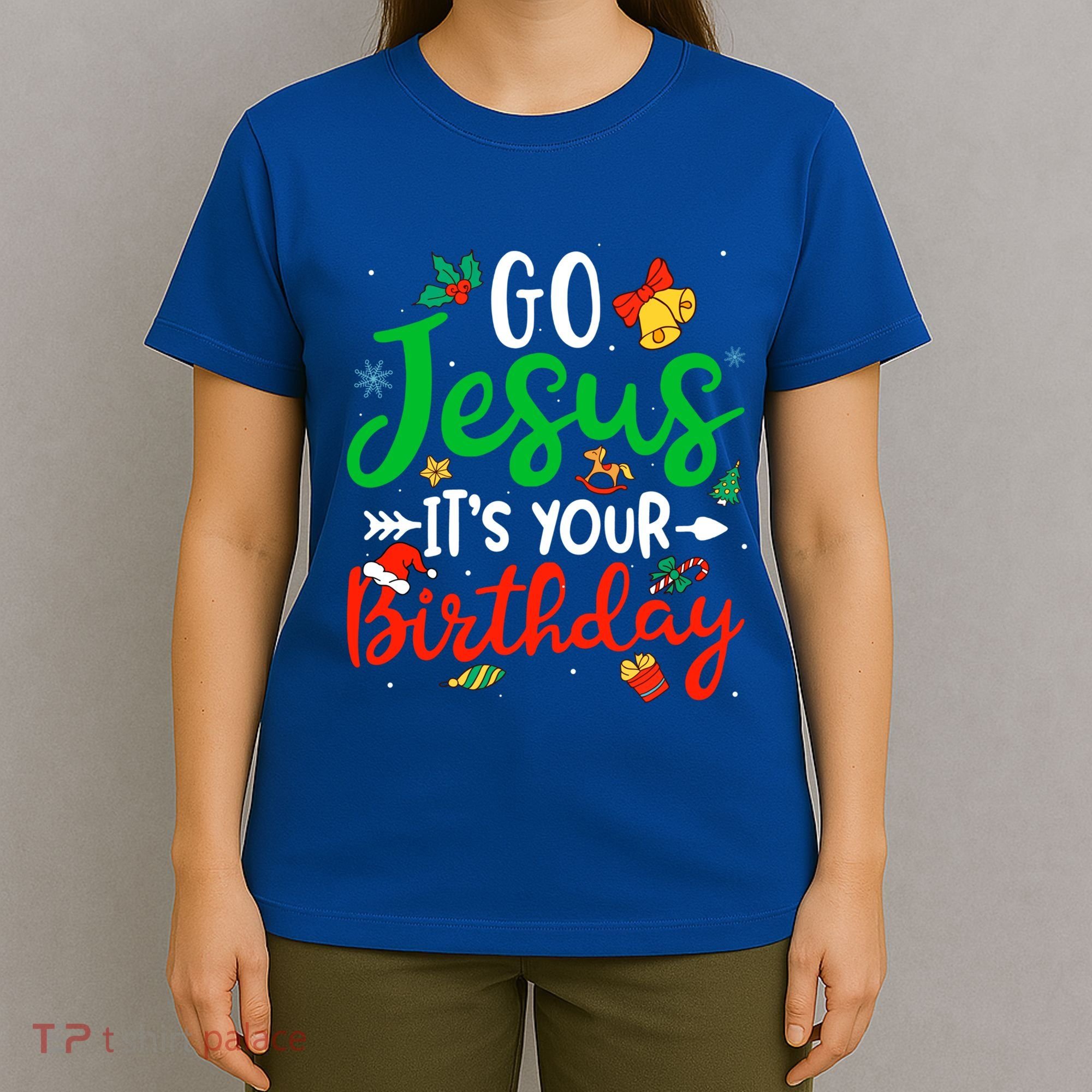 Go Jesus Its Your Birthday Christmas Funny Xmas Graphic Gift T-Shirt