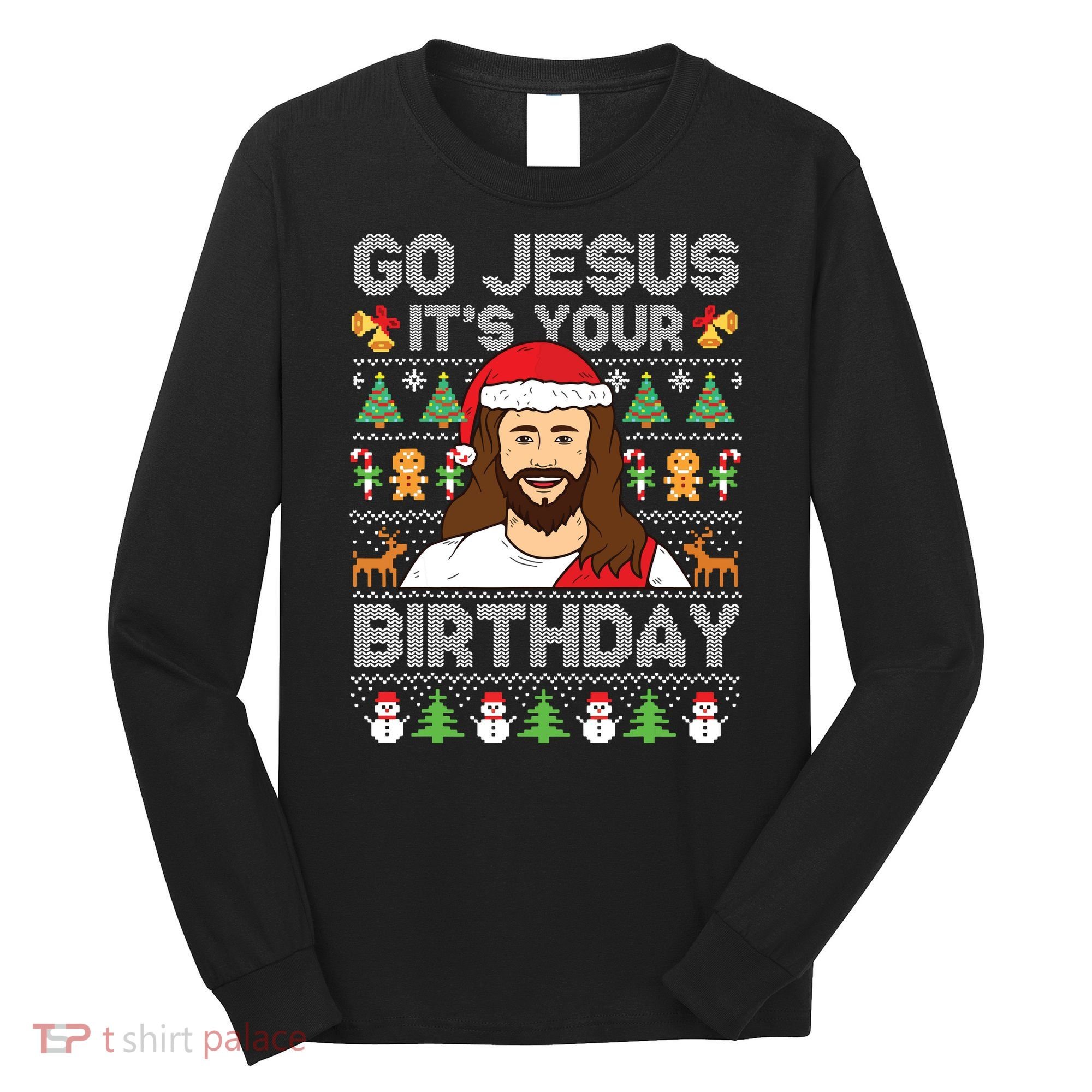 Go Jesus Its Your Birthday Ugly Christmas Sweater Funny Long Sleeve Shirt