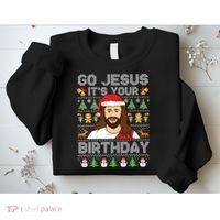 Go Jesus Its Your Birthday Ugly Christmas Sweater Funny Sweatshirt thumb 2