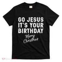 Go Jesus Its Your Birthday T-Shirt thumb 0