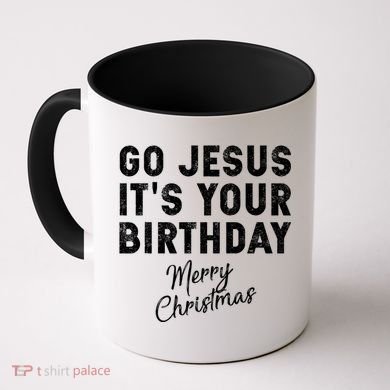 Go Jesus Its Your Birthday Coffee Mug