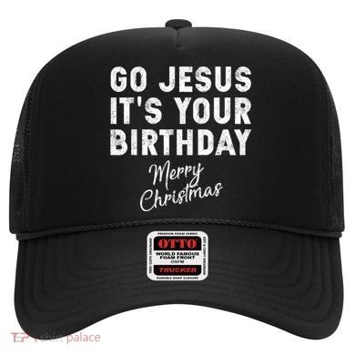 Go Jesus Its Your Birthday Hat