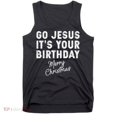 Go Jesus Its Your Birthday Tank Top