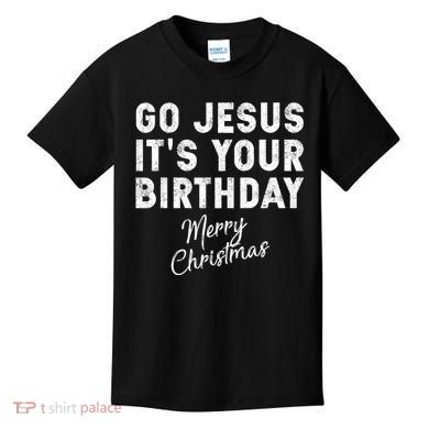 Go Jesus Its Your Birthday Kids T-Shirt