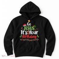 Go Jesus It's Your Birthday Funny Christmas Gifts Hoodie thumb 0
